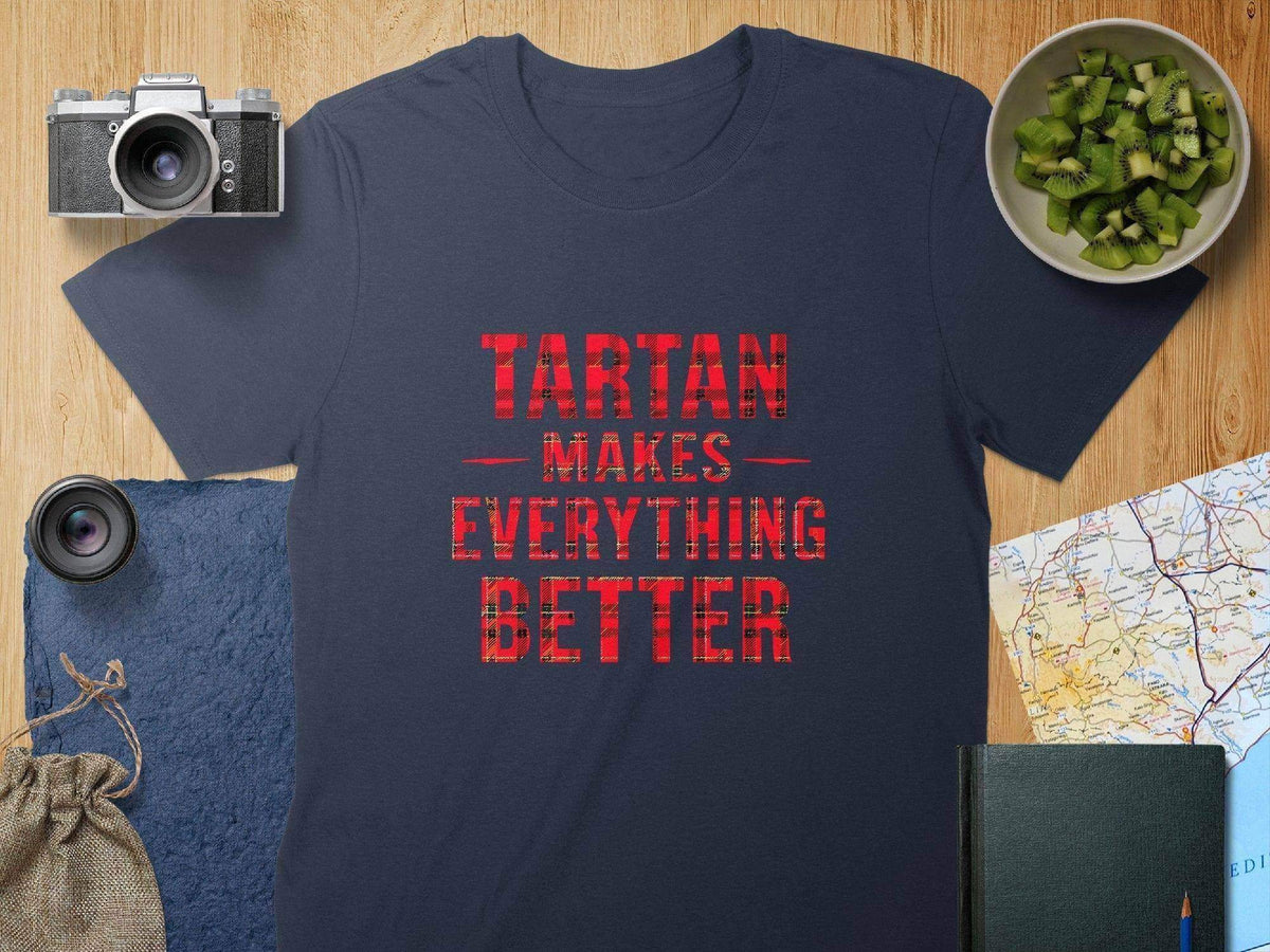 Tartan Makes Everything Better Statement T-Shirt