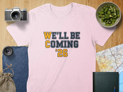 WE'LL BE COMING '26 graphic t-shirt