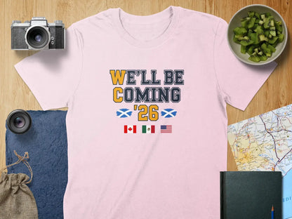 We'll Be Coming '26 Graphic T-Shirt for Soccer Fans