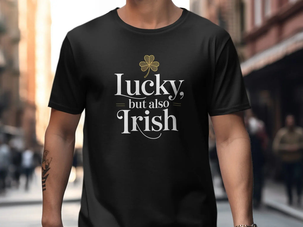 Lucky but also Irish Graphic Tee Shirt
