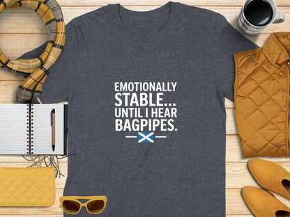 Humor Emotionally Stable Until I Hear Bagpipes T-Shirt - Celtic Ancestry Gifts