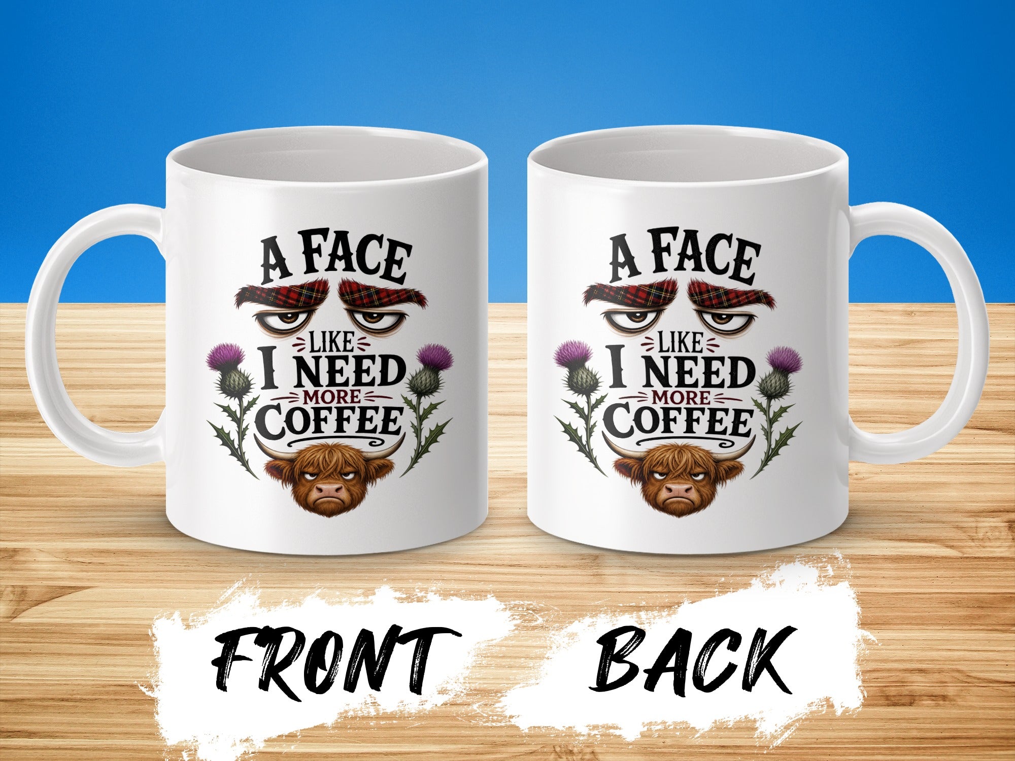 White mug with "A face like I need more coffee" text and Highland cow graphic.