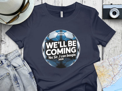 We'll Be Coming Yes Sir I Can Boogie 2026 T-shirt