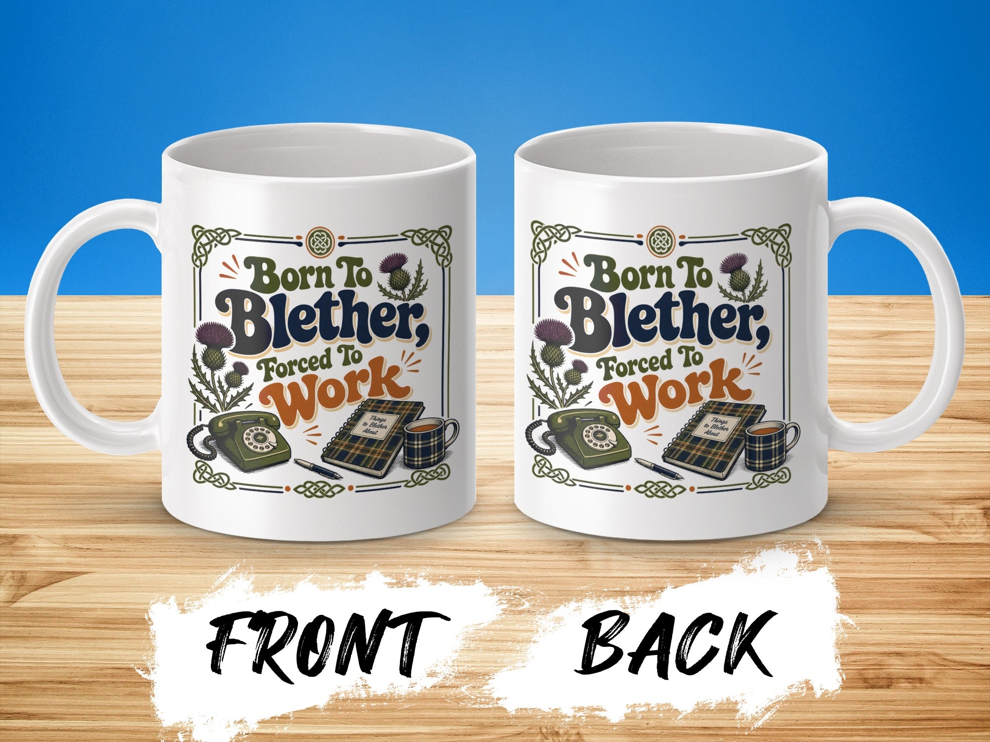 Mug with "Born to Blether, Forced to Work" text and Scottish thistle design.
