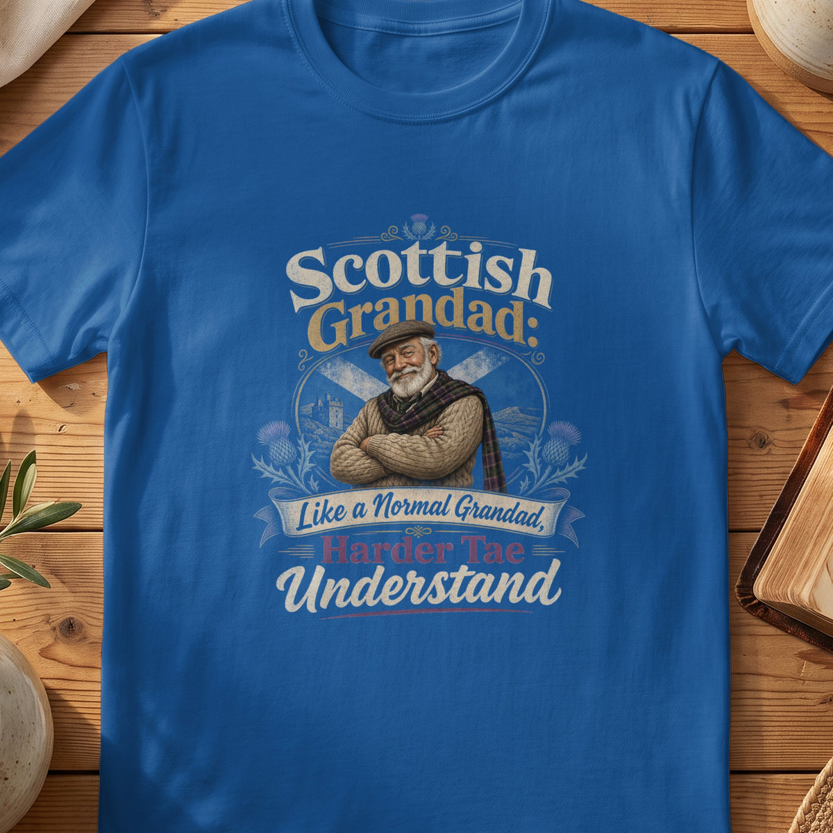 Scottish Grandad: Like a Normal Grandad, Harder T'ae Understand.