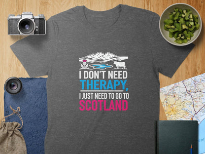 I Don't Need Therapy Need To Go Scotland Shirt product