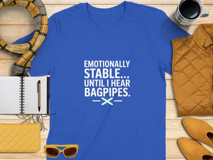 Humor Emotionally Stable Until I Hear Bagpipes T-Shirt - Celtic Ancestry Gifts