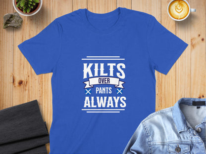 Kilts Over Pants Always Funny Unisex Graphic T-Shirt - Living Stone Gifts