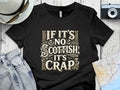 Black t-shirt with "IF IT'S NO SCOTTISH IT'S CRAP" text and Scottish designs.