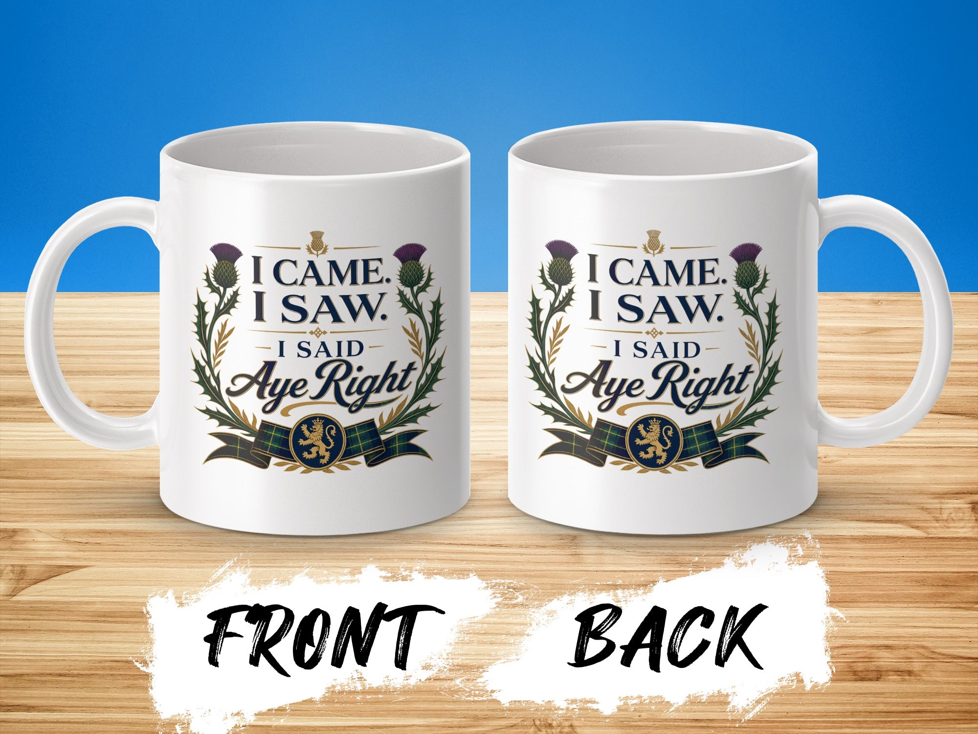 Mug with "I Came. I Saw. I Said Aye Right" text and thistle design.