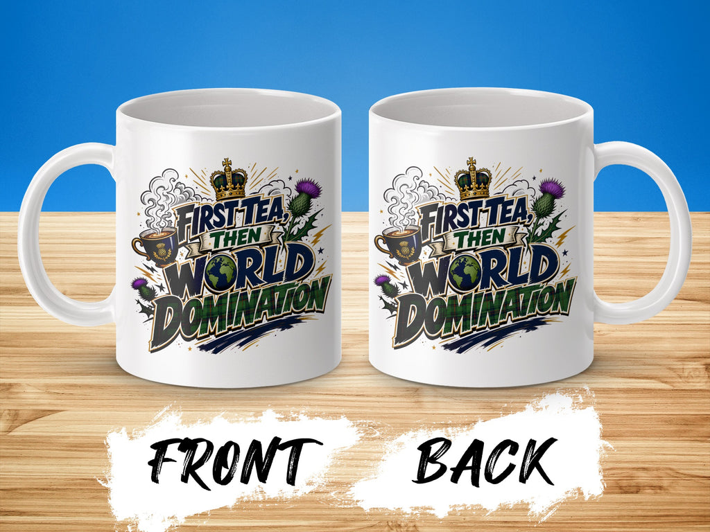 Mug with "First Tea Then World Domination" text and Scottish thistle design.