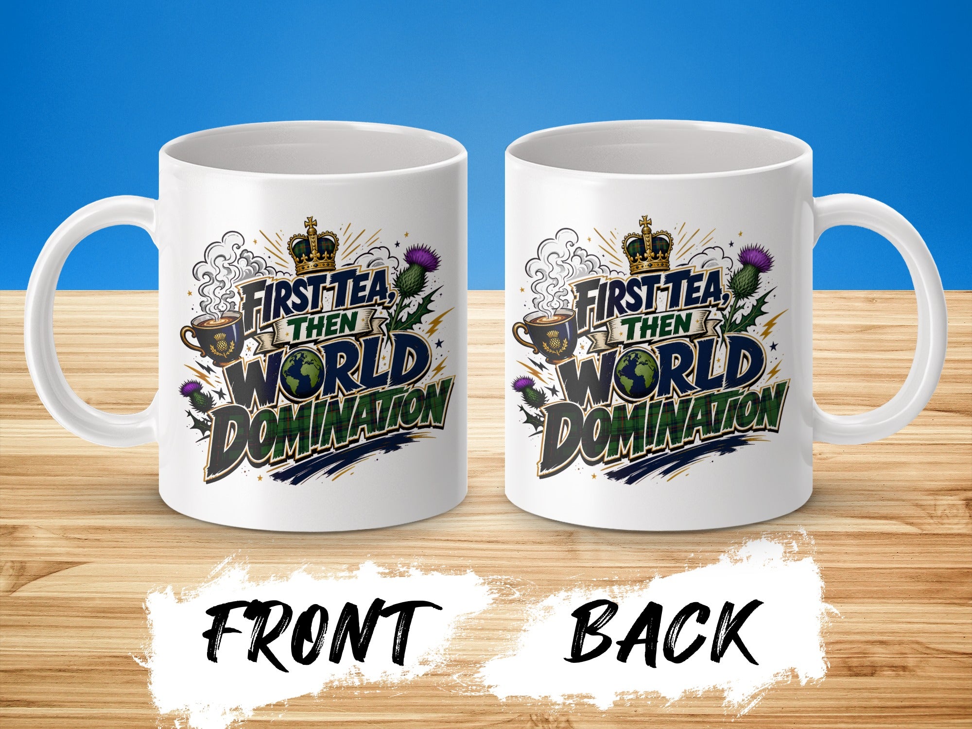 Mug with "First Tea Then World Domination" text and Scottish thistle design.
