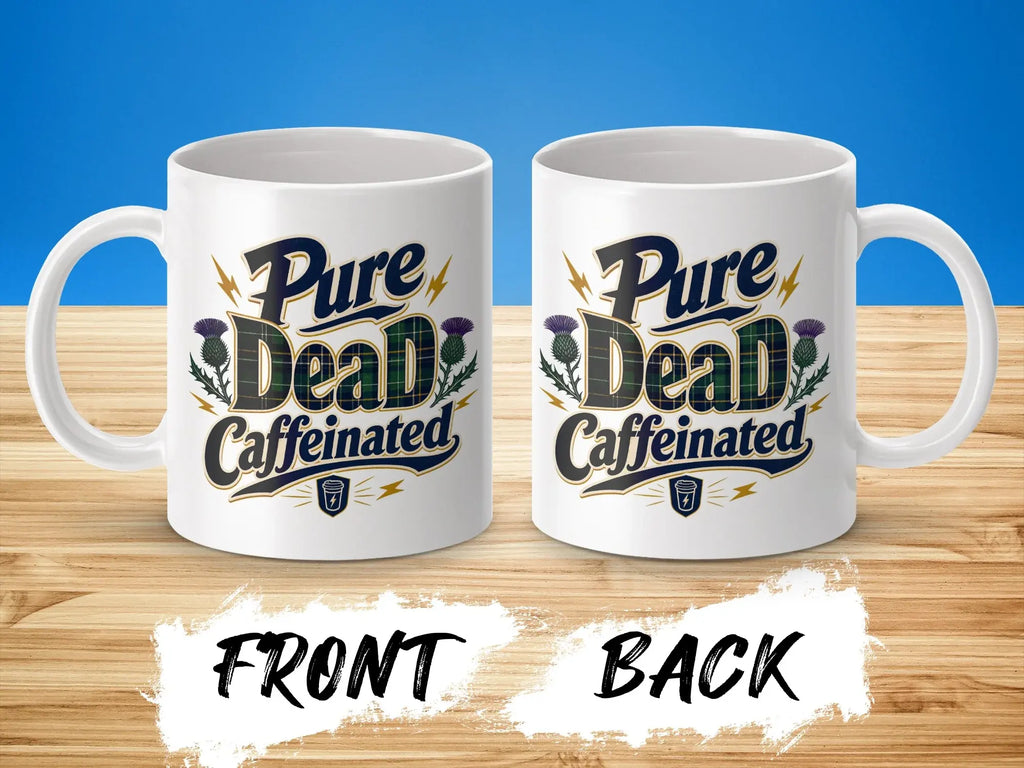 Front and back views of a mug with "Pure Dead Caffeinated" text and thistle design.