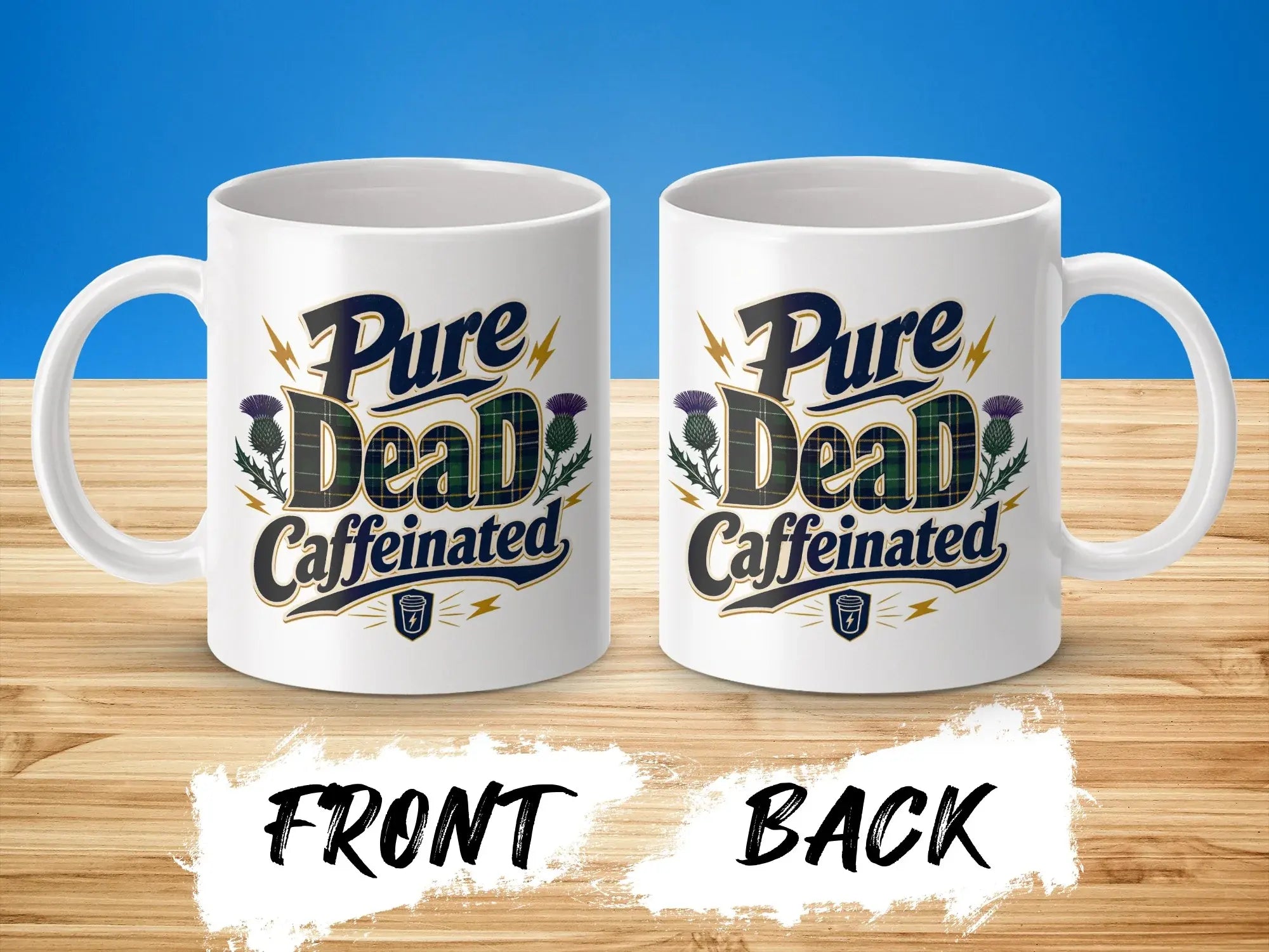 Front and back views of a mug with "Pure Dead Caffeinated" text and thistle design.