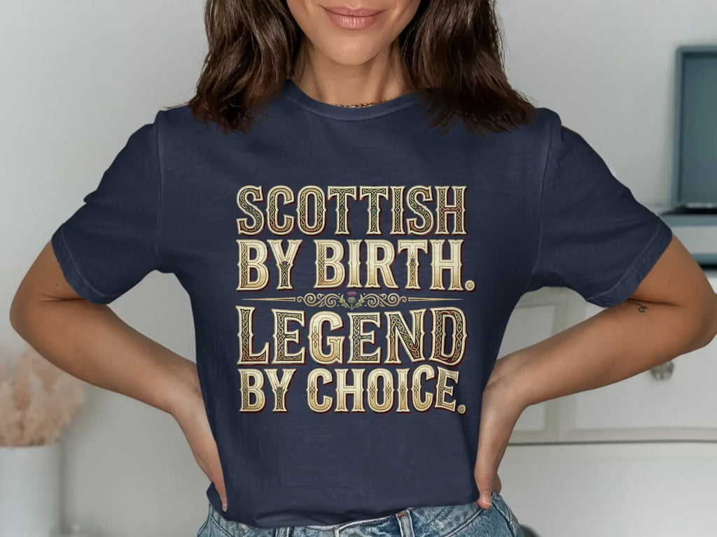 Navy t-shirt with "Scottish by Birth, Legend by Choice" text.