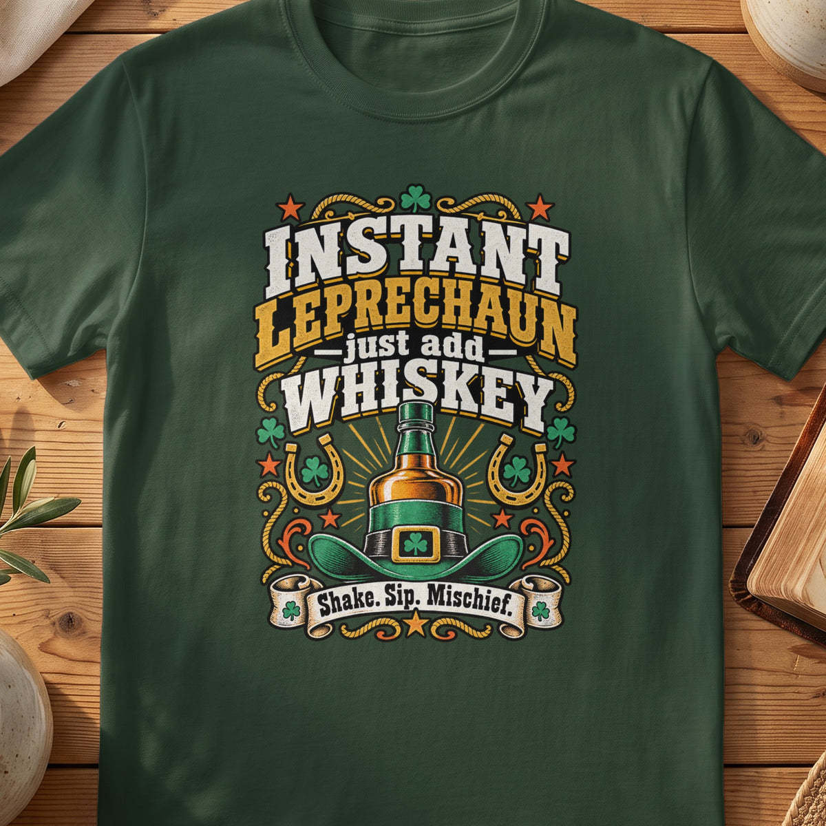 Green T-shirt with “Instant Leprechaun, Just Add Whiskey” St Patrick's Day design.