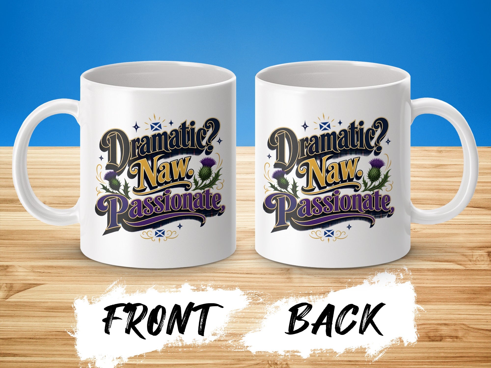 White mug with "Dramatic? Naw. Passionate" text and thistle design.