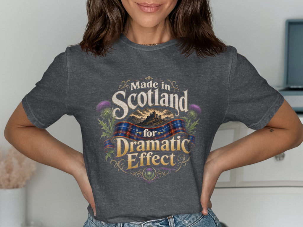 Dark gray t-shirt with "Made in Scotland for Dramatic Effect" text and Scottish thistle and tartan design.