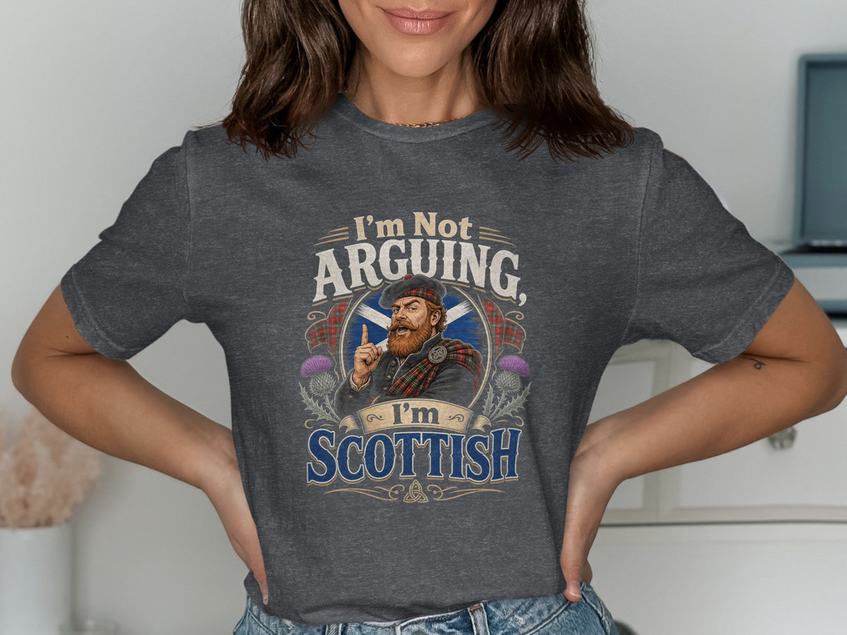 T-shirt with "I'm Not Arguing, I'm Scottish" text and a Scottish man illustration.