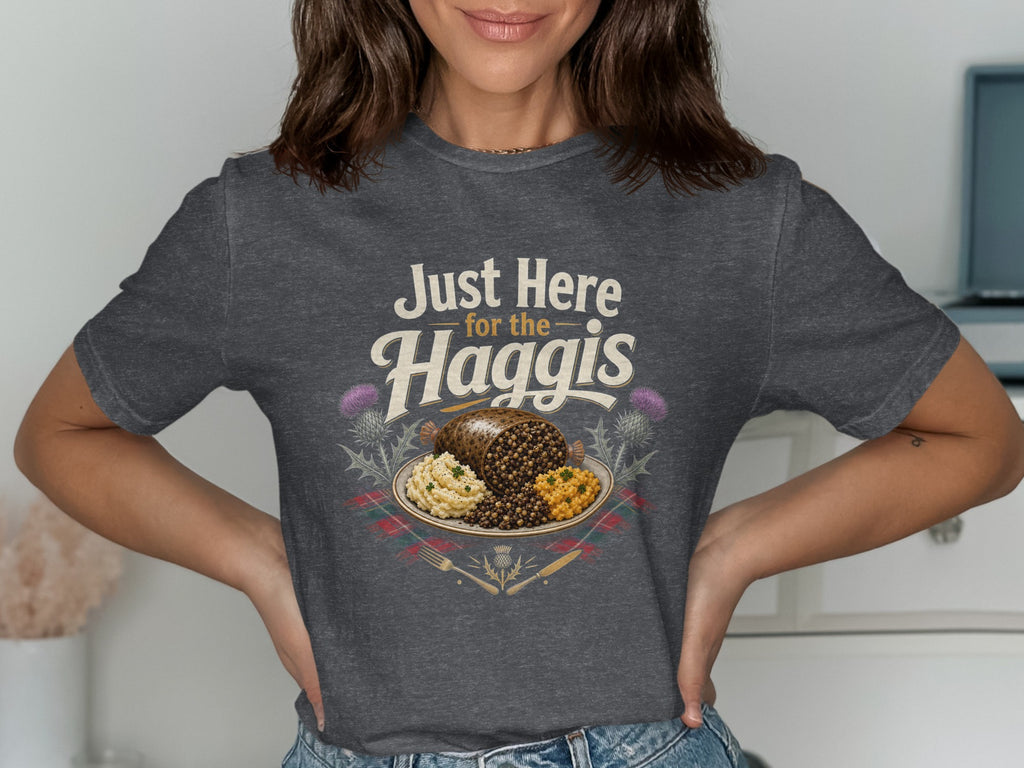 Dark grey t-shirt with "Just Here for the Haggis" text and haggis plate graphic.