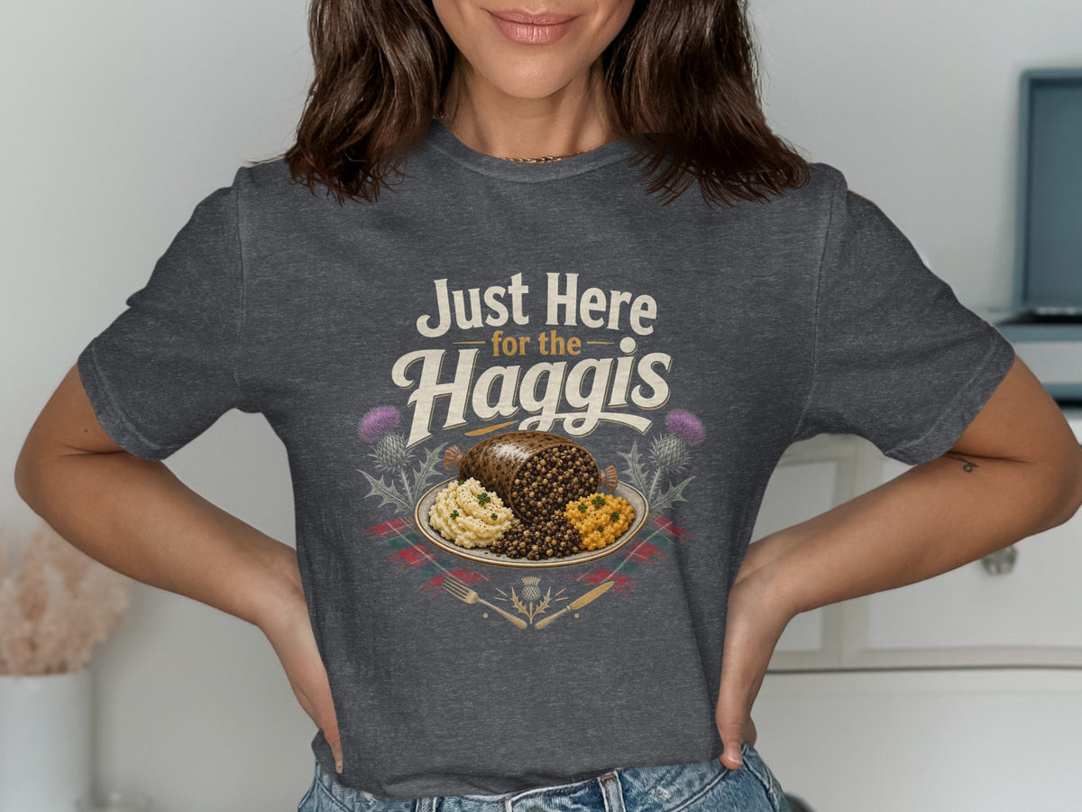 Dark grey t-shirt with "Just Here for the Haggis" text and haggis plate graphic.