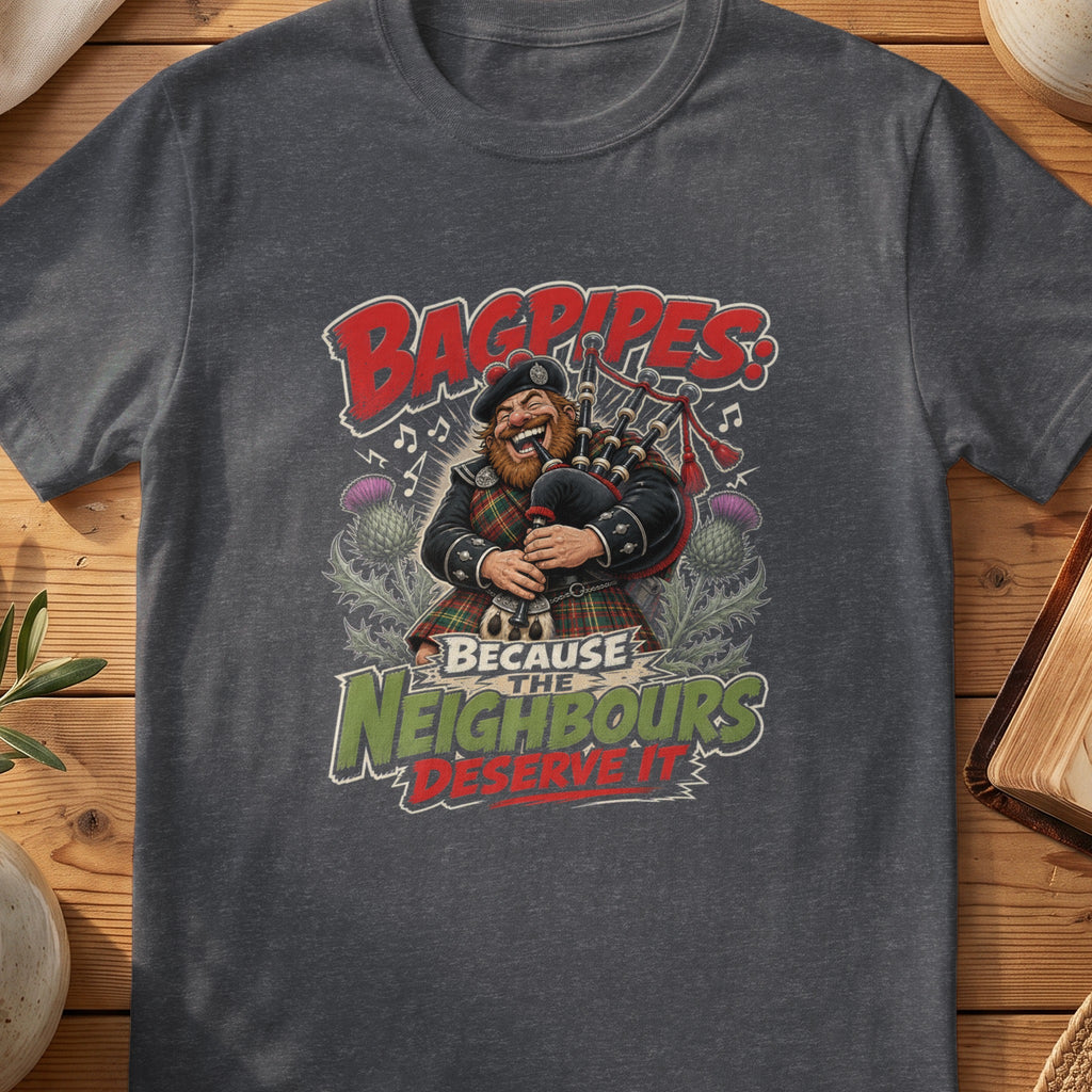 Dark grey Gildan 64000 unisex T-shirt flatlay with Bagpipes Because the Neighbours Deserve It Scottish graphic design