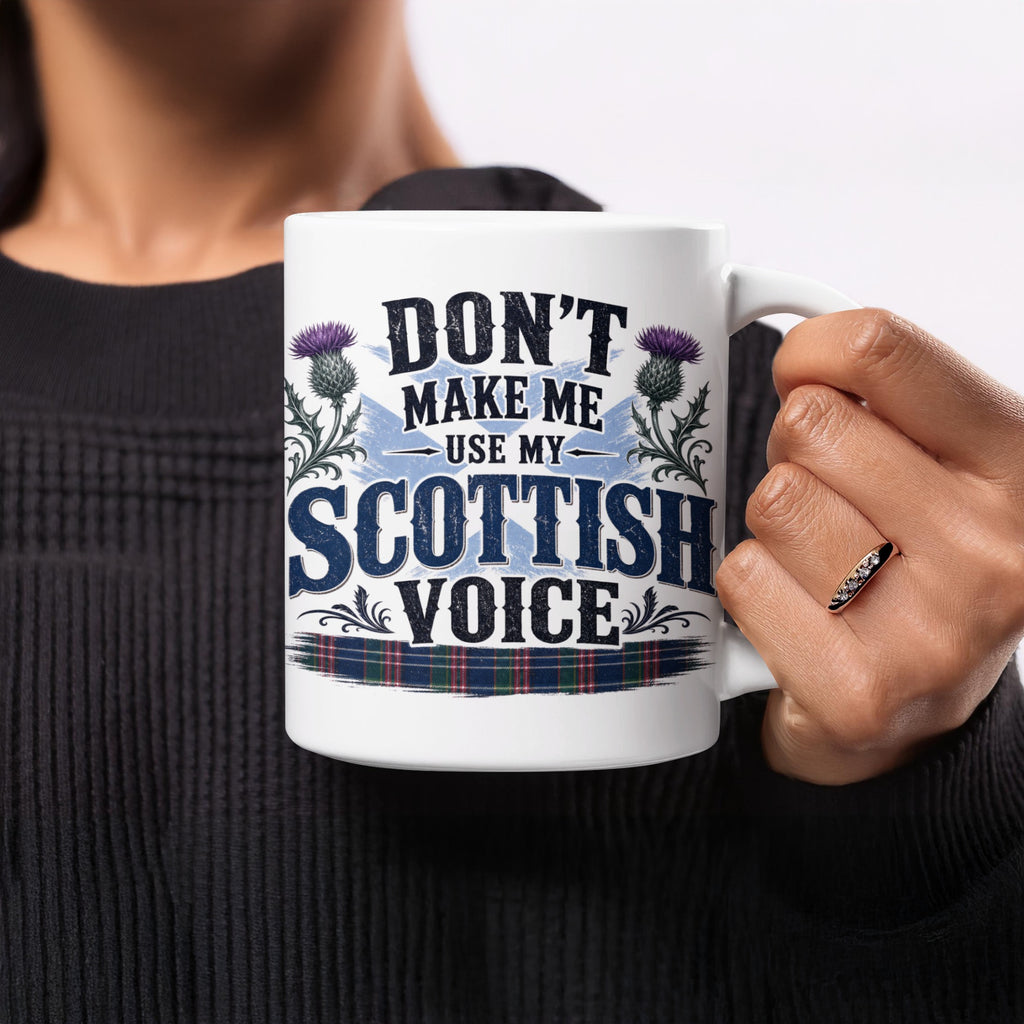 White mug with Scottish thistle and "Don't make me use my Scottish voice" text.