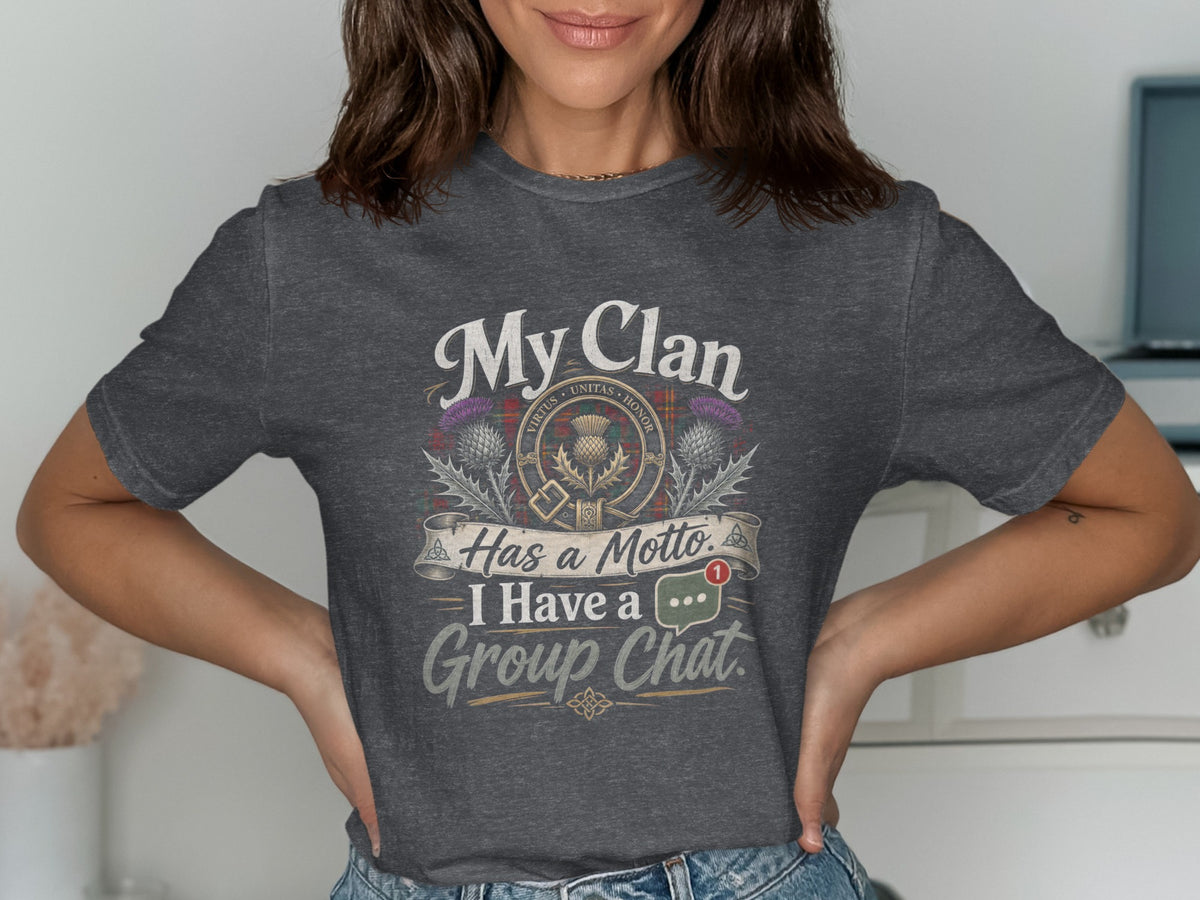 Dark grey t-shirt with text "My Clan Has a Motto. I Have a Group Chat."