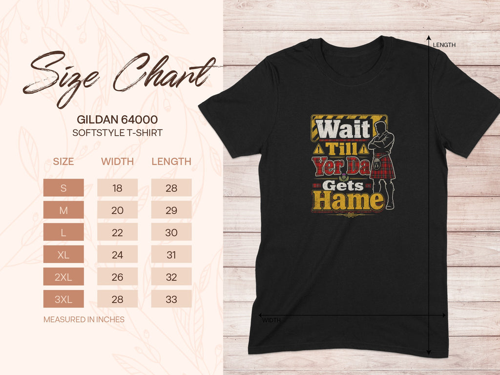 Black Gildan softstyle t-shirt with "Wait A'Tilla Yer Da Gets Hame" graphic.