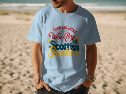 Good Morning Your Wee Ray of Scottish Sunshine T-Shirt - Living Stone Gifts