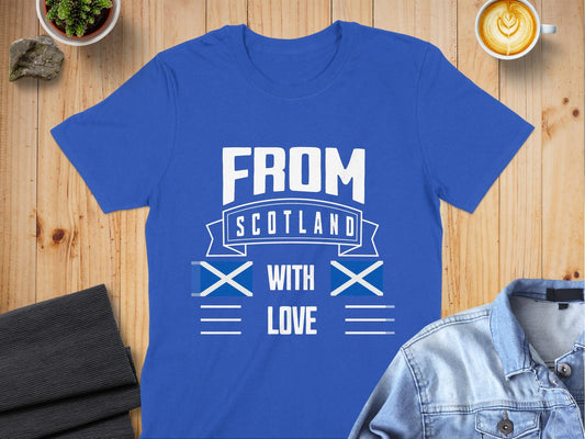 From Scotland With Love Stylish and Unique T-Shirt