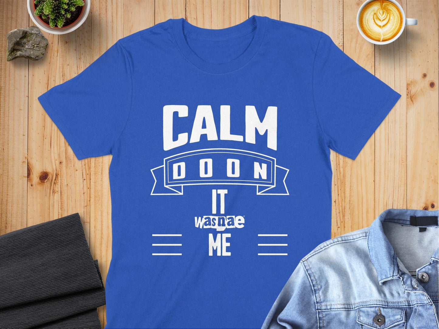 Humorous Scottish Slang Calm Doon It Wasnae Me T-Shirt