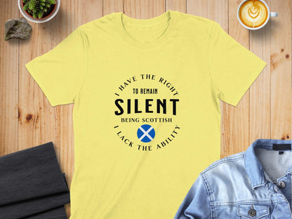 I Have the Right to Remain Silent Scottish T-Shirt