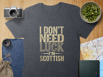 Physical Item S / Dark Heather I Don't Need Luck I'm Scottish T-Shirt