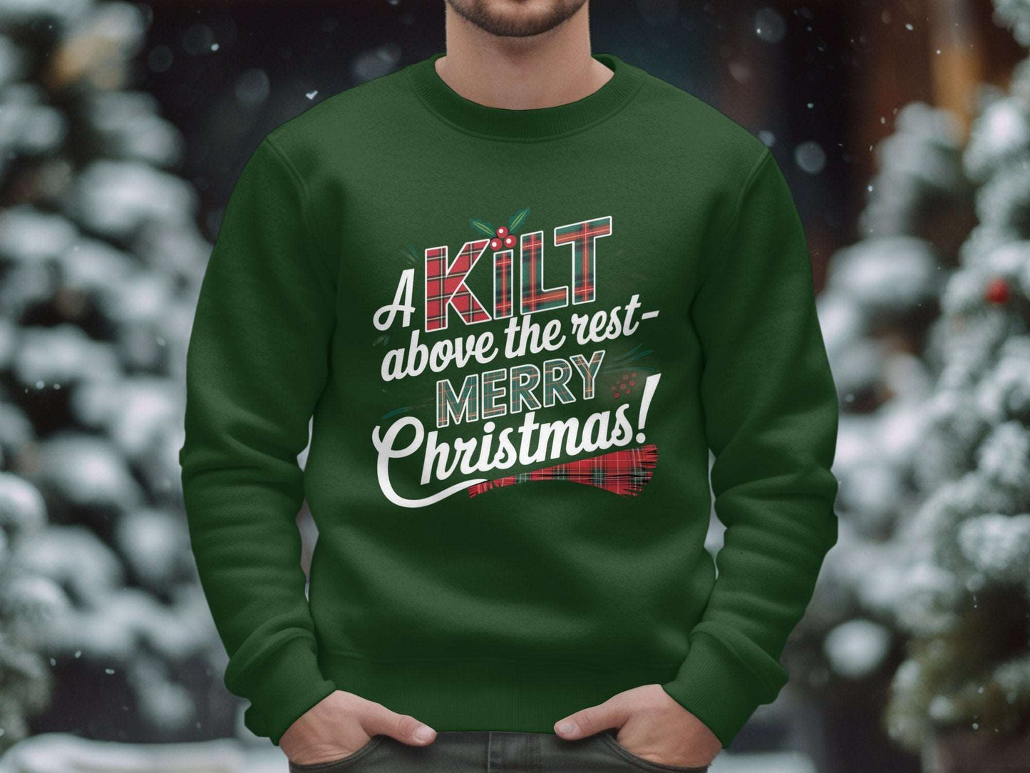 Physical Item S / Forest Green A Kilt Above the Rest Merry Christmas Sweatshirts