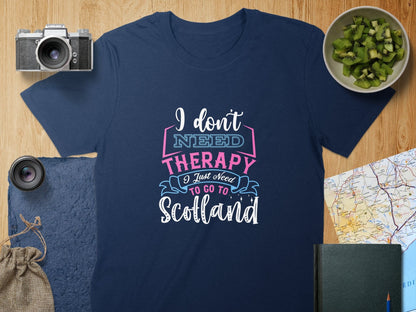 Physical Item S / Navy Scottish I Don't Need Therapy I Just Need To Go T-Shirt