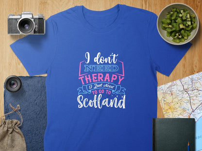 Physical Item S / Royal Scottish I Don't Need Therapy I Just Need To Go T-Shirt