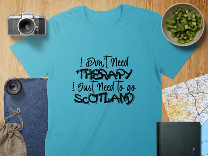 Physical Item S / Tropical Blue I Don't Need Therapy Just Need to Go to Scotland T-Shirt