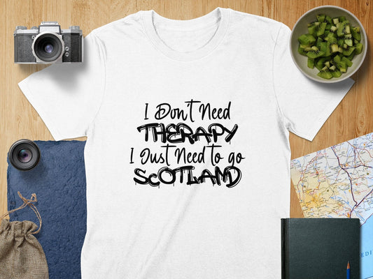 Physical Item S / White I Don't Need Therapy Just Need to Go to Scotland T-Shirt