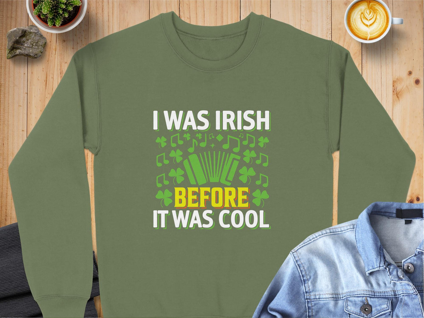 Physical Item Sweatshirts / S / Military Green Unisex I Was Irish Before It Was Cool t-shirt sweatshirt