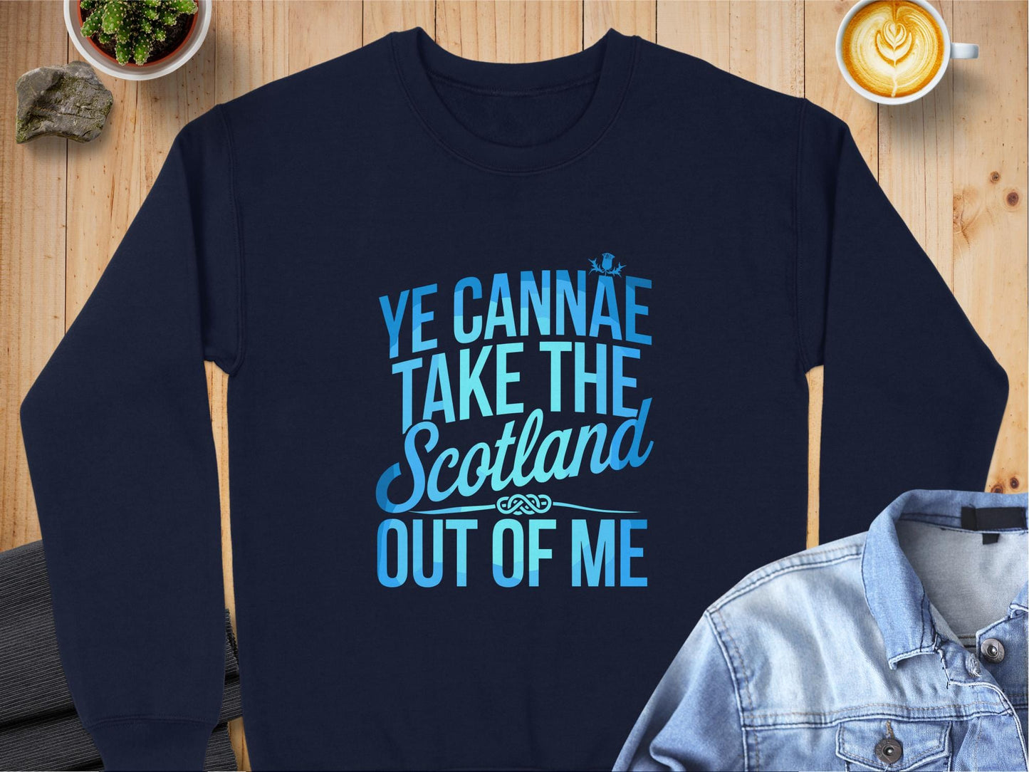 Physical Item Sweatshirts / S / Navy Ye Cannae Take the Scotland Out of Me t-shirt sweatshirt