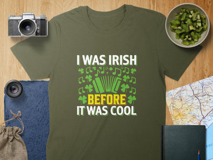 Physical Item T-Shirts / S / Military Green Unisex I Was Irish Before It Was Cool t-shirt sweatshirt