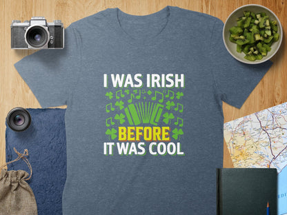 Physical Item T-Shirts / S / Navy Heather Unisex I Was Irish Before It Was Cool t-shirt sweatshirt