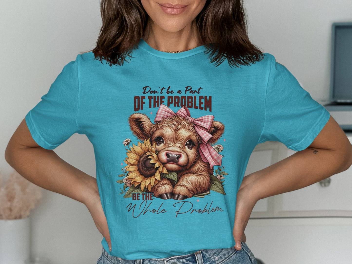 Physical Item T-Shirts / S / Tropical Blue Highland Cow Tshirt or Sweatshirt, Don't be a Part of the Problem, Be the Whole Problem, Cute Cow with Sunflower